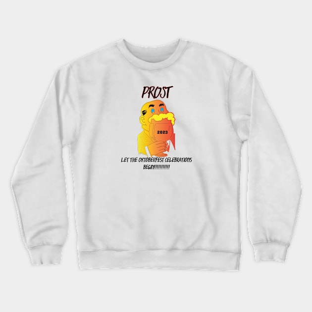 OKTOBERFEST: PROST – LET THE OKTOBERFEST CELEBRATIONS BEGIN!!!!! Crewneck Sweatshirt by OssiesArt